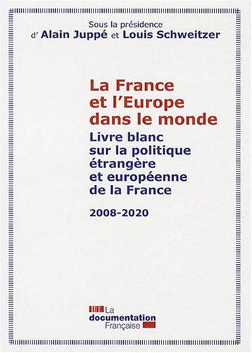 Beispielbild fr La France et l'Europe dans le monde : Livre blanc sur la politique trangre et europenne de la France 2008-2020 zum Verkauf von Ammareal