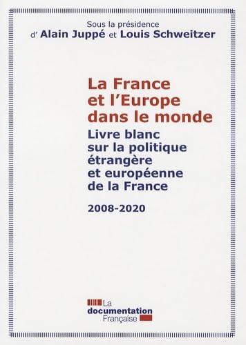 Imagen de archivo de La France et l'Europe dans le monde : Livre blanc sur la politique trangre et europenne de la France 2008-2020 a la venta por Ammareal