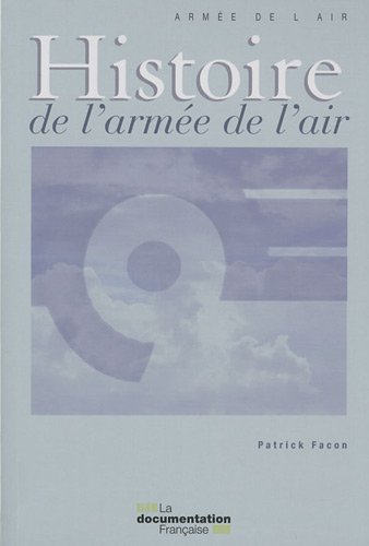 HISTOIRE DE L'ARMEE DE L'AIR (SANS COLL - CENTRE D'ETUDES STRATEGIQUES) (9782110076519) by FaÃ§on Patrick
