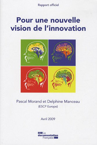 Beispielbild fr Pour une nouvelle vision de l'innovation : Rapport officiel Avril 2009 Morand, Pascal and Manceau, Delphine zum Verkauf von LIVREAUTRESORSAS