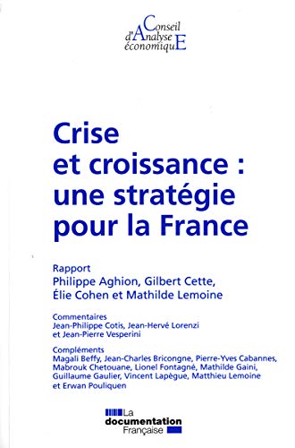 Beispielbild fr Crise et croissance : une stratgie pour la France (CAE 100) zum Verkauf von Ammareal
