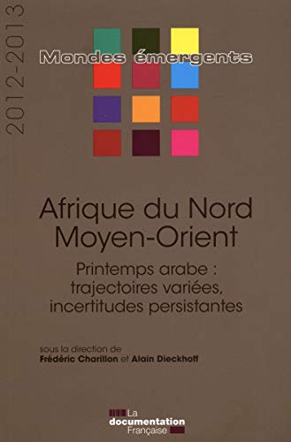 Beispielbild fr Afrique du nord, moyen orient 2012-2013, printemps arabe : Trajectoires varies, incertitudes persistantes zum Verkauf von medimops