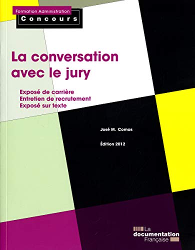 Beispielbild fr La conversation avec le jury - Edition 2012 - Expos de carrire - Entretien de recrutement - Expos sur texte zum Verkauf von Ammareal