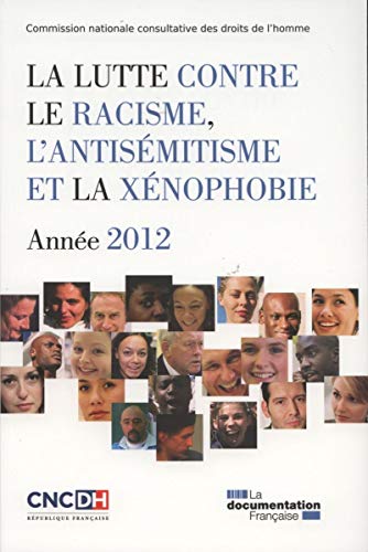Stock image for La lutte contre le racisme, l'antismitisme et la xnophobie: Anne 2012 CNCDH for sale by BIBLIO-NET