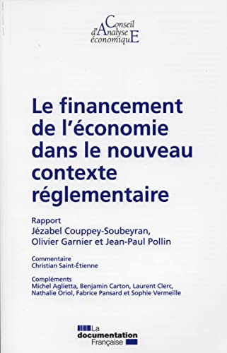 Stock image for Le financement de l'conomie dans le nouveau contexte rglementaire Jzabel Couppey-Soubeyran; Olivier Garnier; Jean-Paul Pollin; Conseil d'analyse conomique (CAE) et Christian Saint-Etienne for sale by BIBLIO-NET