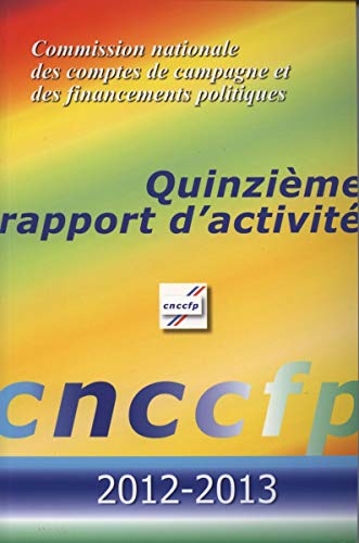 Imagen de archivo de Quinzime rapport d'activit de la Commission nationale des comptes de campagne et des financements politiques CCFP a la venta por BIBLIO-NET