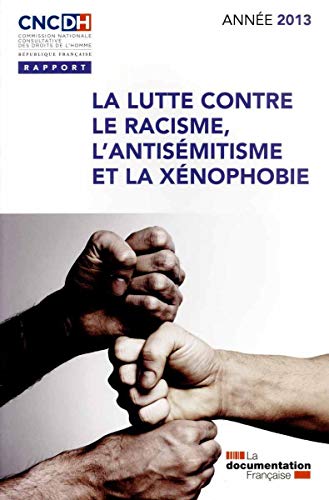 Stock image for La lutte contre le racisme, l'antismitisme et la xnophobie - Anne 2013 for sale by Ammareal