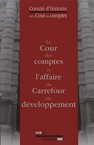 Stock image for La cour des comptes et l'affaire du carrefour du dveloppement for sale by Ammareal