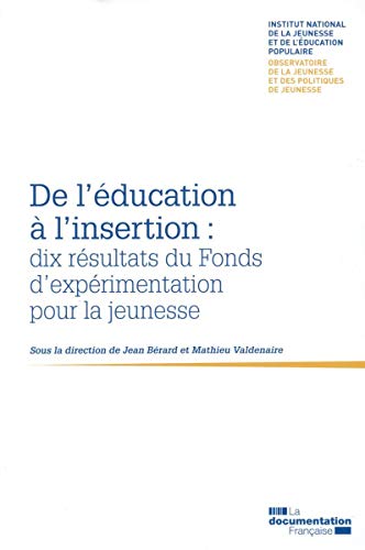 Stock image for De l'ducation  l'insertion : Dix rsultats du fonds d'exprimentation pour la jeunesse for sale by Ammareal