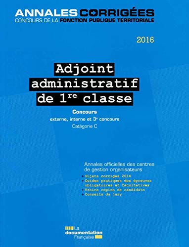 Stock image for Adjoint administratif de 1re classe 2016 - Concours externe, interne et 3e concours. Catgorie C for sale by Ammareal