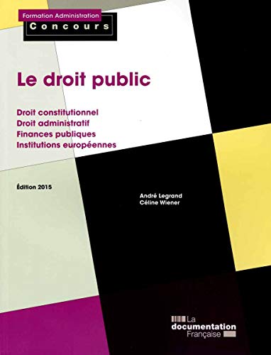 Beispielbild fr Le droit public - Droit constitutionnel - Droit administratif - Finances publiques - Institutions europennes - dition 2015 zum Verkauf von Ammareal