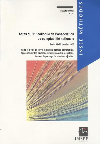 Stock image for Actes du 11e colloque de l'Association de comptabilit nationale, Paris 18-20 janvier 2006: Faire le point de l'volution des normes comptab for sale by Ammareal