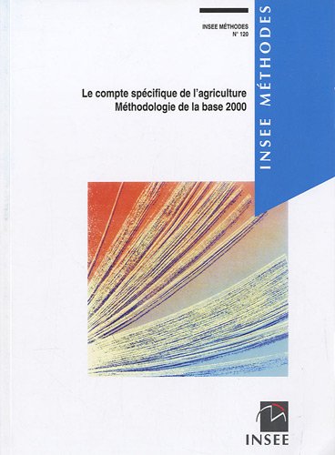 Stock image for Le compte spcifique de l'agriculture: Mthodologie de la base 2000 [Broch] INSEE for sale by BIBLIO-NET