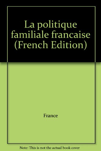 La Politique familiale franÃ§aise. SÃ©ances des 24 et 25 septembre 1991 (9782110732057) by France