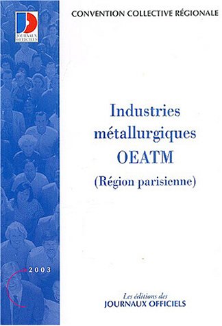 Imagen de archivo de Industries mtallurgiques OETAM (Rgion parisienne) : Convention collective rgionale n 3126 a la venta por medimops
