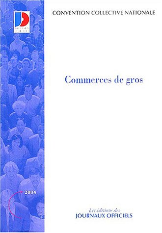 Imagen de archivo de Commerces de gros: Convention collective nationale du 23 juin 1970 a la venta por Ammareal