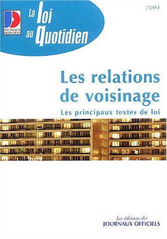Imagen de archivo de Les Relations de voisinage 2004 : Les Principaux textes de loi a la venta por Ammareal