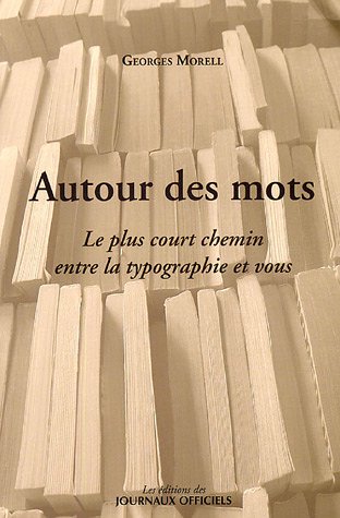 Stock image for Autour des mots : Le plus court chemin entre la typographie et vous for sale by Ammareal