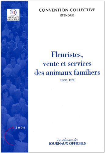 Beispielbild fr Fleuristes, Vente Et Services Des Animaux Familiers : Convention Collective tendue : Idcc 1978 zum Verkauf von RECYCLIVRE