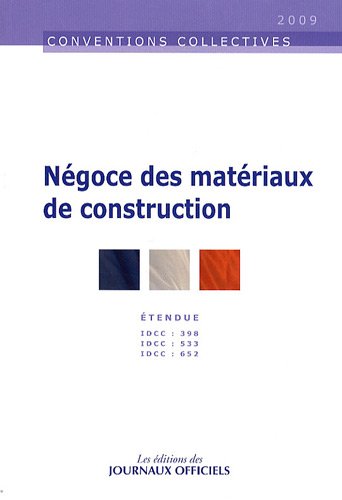 Stock image for Ngoce des matriaux de construction - convention collective n 3154 - 12e dition - Avril 2009 - IDCC:398,533,652 for sale by medimops