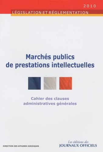 Imagen de archivo de Cahier des clauses administratives gnrales applicables aux marchs publics de prestations intellectuelles - Brochure 1018 a la venta por Ammareal