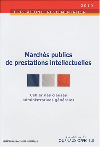 Stock image for Cahier des clauses administratives gnrales applicables aux marchs publics de prestations intellectuelles - Brochure 1018 for sale by Ammareal