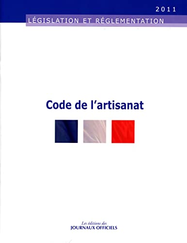 Stock image for Code de l'artisanat - Brochure 20064 - Edition au 19 avril 2011 Journaux officiels for sale by BIBLIO-NET