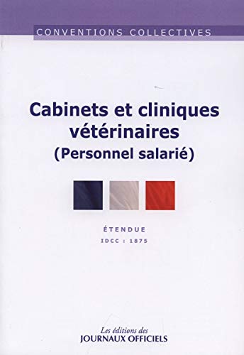 Stock image for Cabinets et cliniques vtrinaires (personnel salari) - cc n 3282 - idcc : 18 DJO for sale by BIBLIO-NET