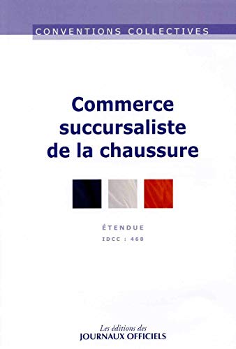 Imagen de archivo de Commerce succursaliste de la chaussure cc3120 - tendue idcc : 468 Journaux Officiels a la venta por BIBLIO-NET