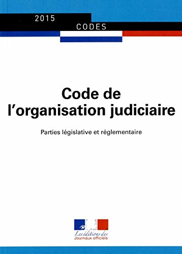 Stock image for Code de l'organisation judiciaire - Parties lgislatives et rglementaires - Textes mis  jour au 1er avril 2015 for sale by medimops