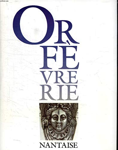 ORFÈVRERIE NANTAISE (Dictionnaire des poinçons de l'orfèvrerie française), " Cahiers de l'inventa...