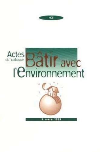 Beispielbild fr Btir avec l'environnement: Actes du colloque 9 mars 1999 zum Verkauf von Ammareal