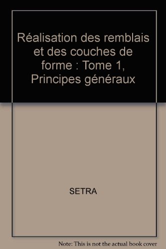 Beispielbild fr Ralisation des remblais et des couches de forme: Tome 1, Principes gnraux zum Verkauf von Ammareal