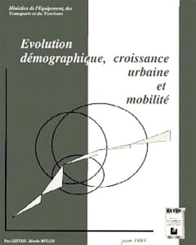 Beispielbild fr Evolution dmographique, croissance urbaine et mobilit CETUR; Geffrin, Yves and Muller, Mireille zum Verkauf von Librairie Parrsia