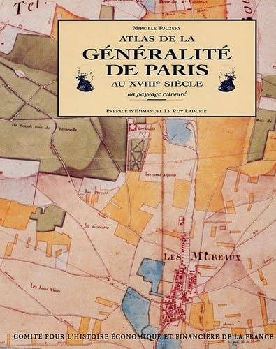 Beispielbild fr Atlas de la g n ralit de Paris au XVIIIe si.cle: Un paysage retrouv zum Verkauf von Revaluation Books