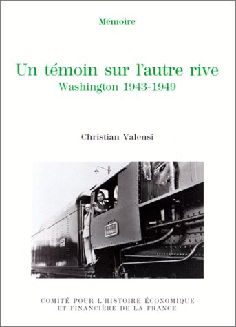 Beispielbild fr UN T MOIN SUR L'AUTRE RIVE. WASHINGTON 1943-1949 [Paperback] Valensi, Christian zum Verkauf von LIVREAUTRESORSAS