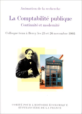 Beispielbild fr La Comptabilit Publique : Continuit Et Modernit : Colloque Tenu  Bercy Les 25 Et 26 Nov. 1993 zum Verkauf von RECYCLIVRE