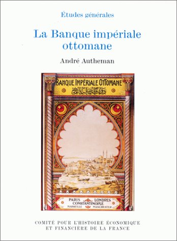 Beispielbild fr La banque imperiale ottomane (Histoire economique et financiere de la France) zum Verkauf von Benjamin Books