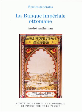 Stock image for La banque imperiale ottomane (Histoire economique et financiere de la France) for sale by Benjamin Books