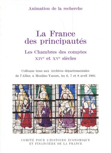 Imagen de archivo de La France des principauts. Les Chambres des comptes ( XIVe et XVe sicles ). a la venta por Okmhistoire