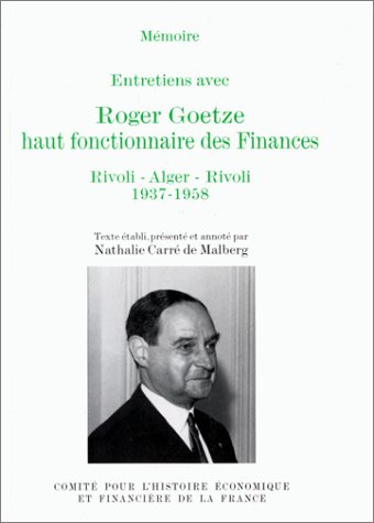 Stock image for Mmoire Entretiens avec Roger Goetze haut fonctionnaire des Finances Rivoli - Alger - Rivoli 1937-1958 for sale by LibrairieLaLettre2