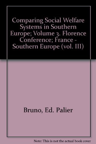 Imagen de archivo de Comparing Social Welfare Systems In Southern Europe; Volume 3. Florence Conference; France - Southern Europe a la venta por Green Ink Booksellers