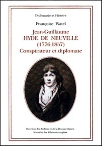 9782110891594: Jean-Guillaume Hyde de Neuville (1776-1857): Conspirateur et diplomate (Diplomatie et histoire) (French Edition)