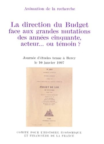 9782110898265: LA DIRECTION DU BUDGET FACE AUX GRANDES MUTATIONS DES ANNEES CINQUANTE, ACTEUR OU TEMOIN ? Journe d'tudes tenue  Bercy le 10 janvier 1997