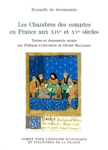 Les chambres des comptes en France aux XIVe et XVe siècles. Comité pour l'histoire économique et ...