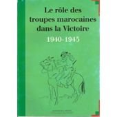 Imagen de archivo de Le rle des troupes marocaines dans la Victoire ( 1940-1945 ) a la venta por Okmhistoire