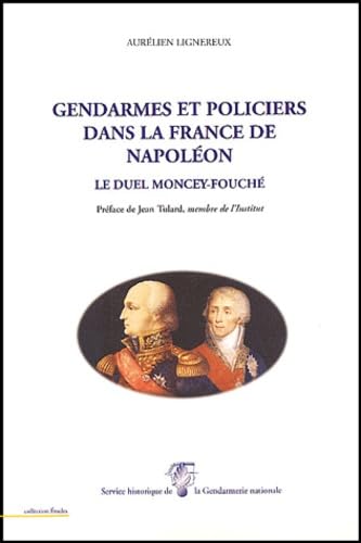 Imagen de archivo de Gendarmes et policiers dans la France de Napolon : Le duel Moncey-Fouch a la venta por Okmhistoire