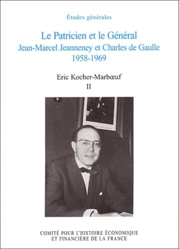 Imagen de archivo de Le Patricien et le Gnral : Jean-Marcel Jeanneney et Charles de Gaulle 1958-1969, Tome 2 a la venta por Revaluation Books