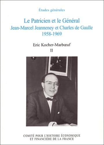 Stock image for Le Patricien et le Gnral : Jean-Marcel Jeanneney et Charles de Gaulle 1958-1969, Tome 2 for sale by Revaluation Books