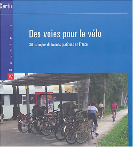 9782110941039: "des voies pour le vlo ; 30 exemples de bonnes pratiques en France"